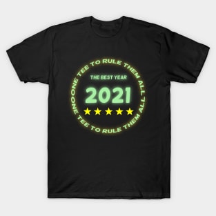 One tee to rule them all, the best year 2021, five star rating! T-Shirt